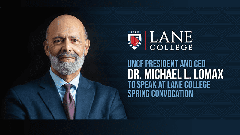 Lane College | UNCF President and CEO Dr. Michael L. Lomax to speak at Lane College Spring Convocation